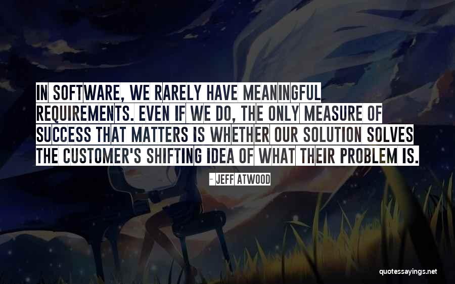 Customer Success Quotes By Jeff Atwood