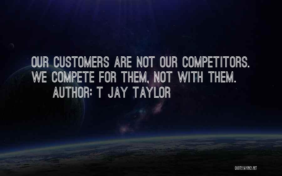Customer Success Quotes By T Jay Taylor Customer Success Quotes By T Jay Taylor
