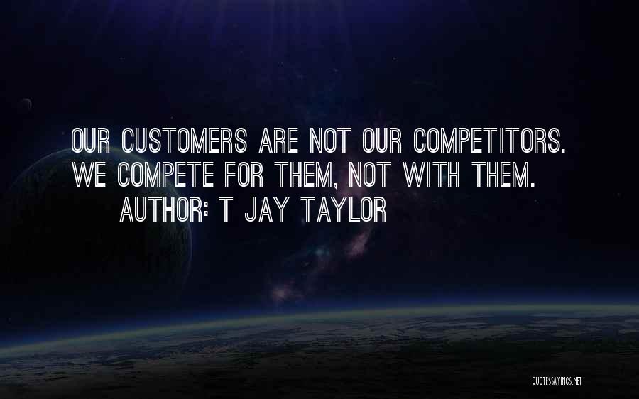 Customer Success Quotes By T Jay Taylor