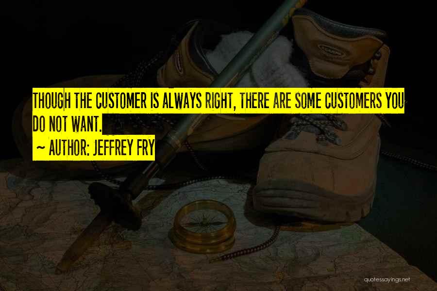 Customers Always Right Quotes By Jeffrey Fry