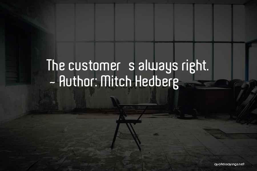 Customers Always Right Quotes By Mitch Hedberg