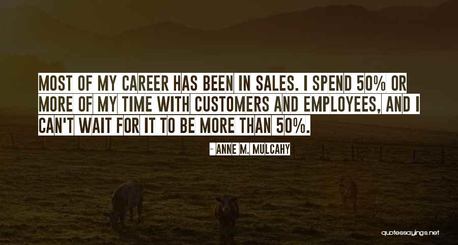 Customers And Employees Quotes By Anne M. Mulcahy