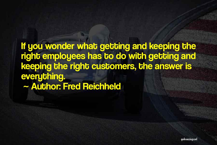 Customers And Employees Quotes By Fred Reichheld