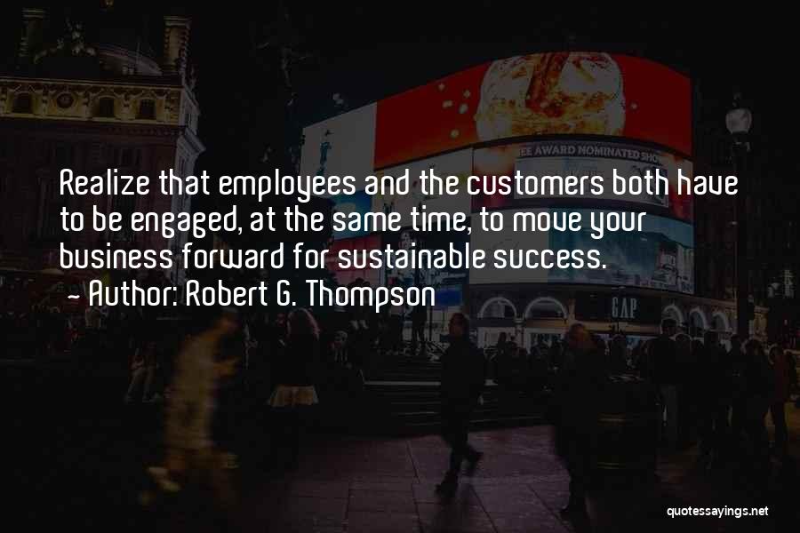 Customers And Employees Quotes By Robert G. Thompson