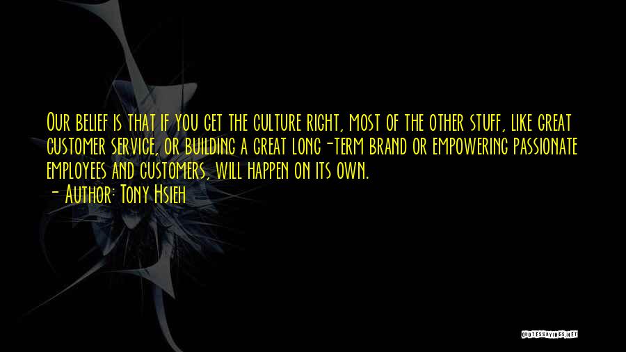 Customers And Employees Quotes By Tony Hsieh