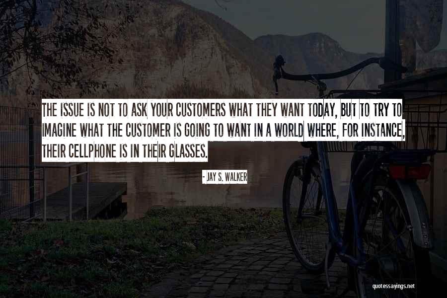 Customers Quotes By Jay S. Walker