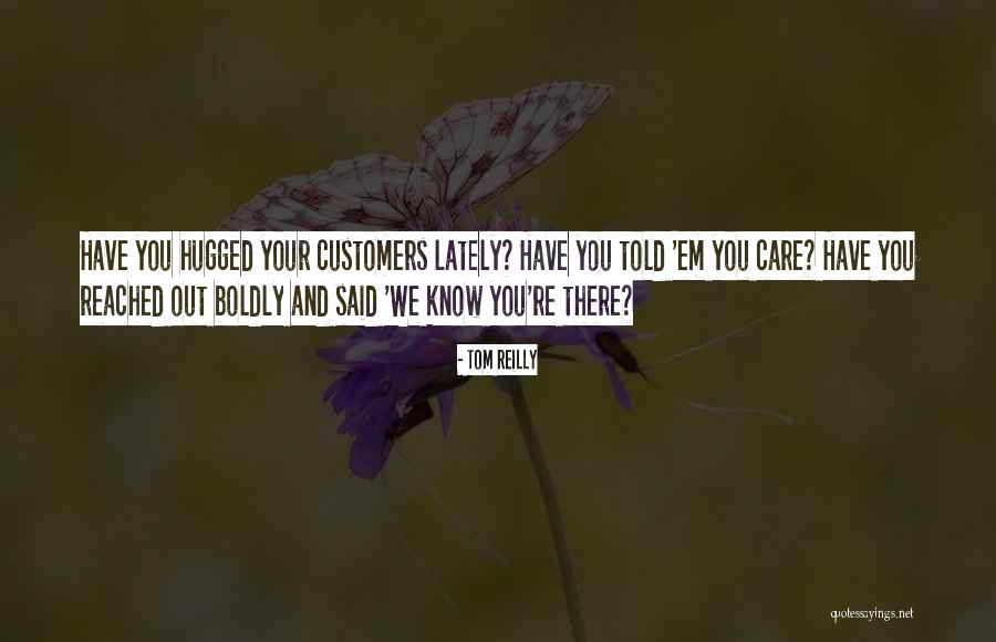 Customers Quotes By Tom Reilly