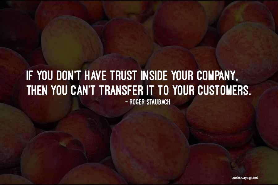 Customers Trust Quotes By Roger Staubach Customers Trust Quotes By Roger Staubach