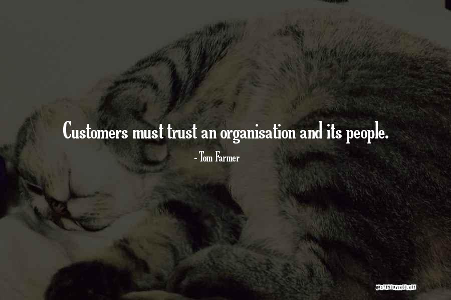 Customers Trust Quotes By Tom Farmer Customers Trust Quotes By Tom Farmer