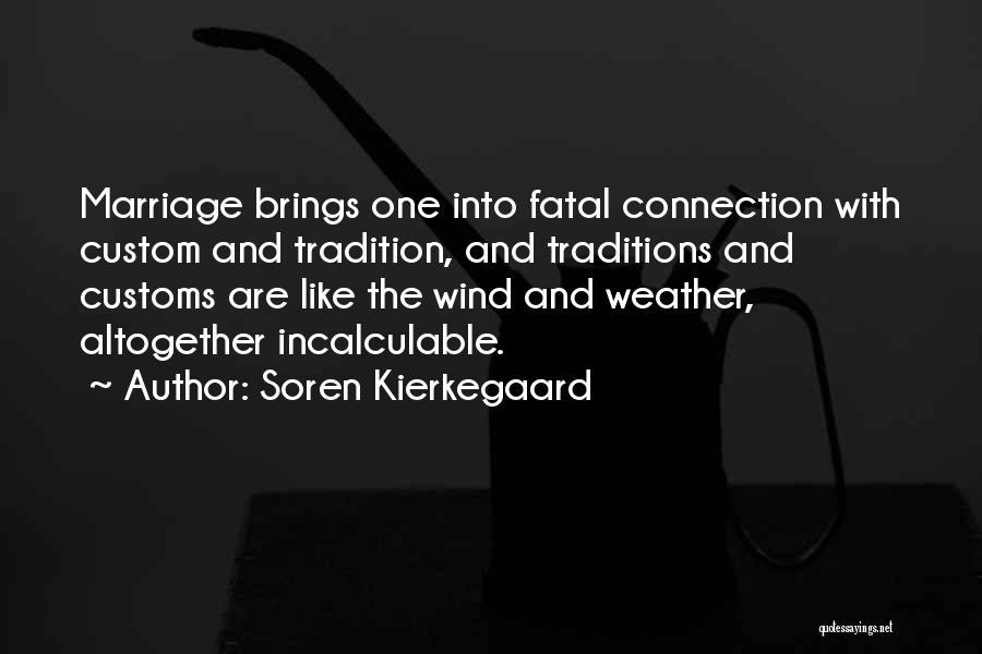 Customs And Traditions Quotes By Soren Kierkegaard