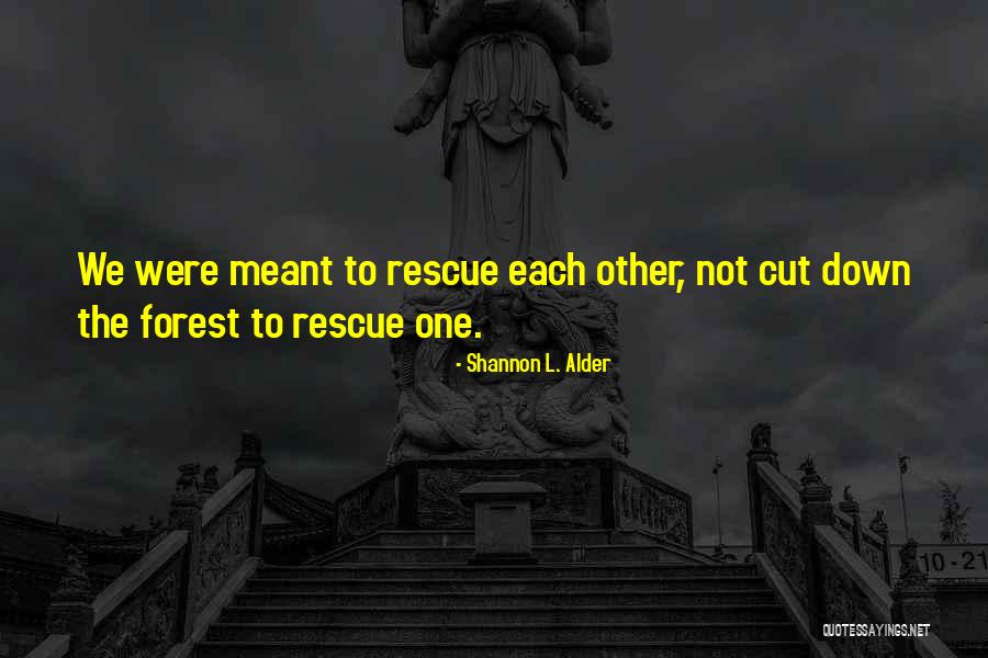 Cut Down Quotes By Shannon L. Alder Cut Down Quotes By Shannon L. Alder