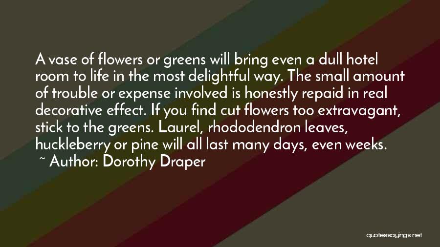 Cut Flowers Quotes By Dorothy Draper