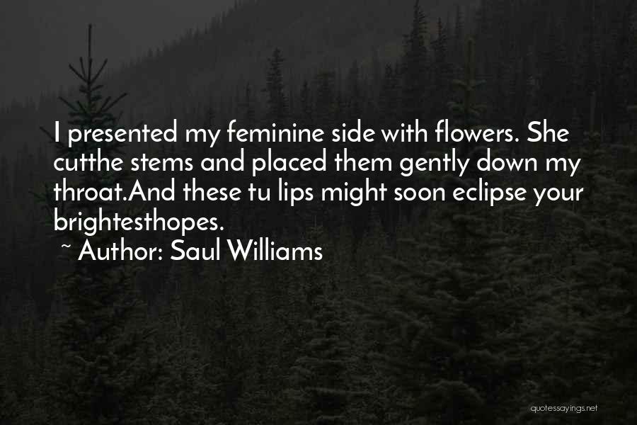 Cut Flowers Quotes By Saul Williams