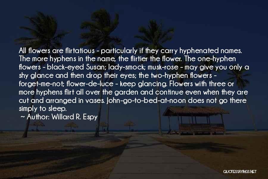 Cut Flowers Quotes By Willard R. Espy