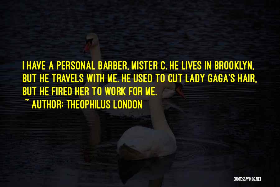 Cut Her Hair Quotes By Theophilus London