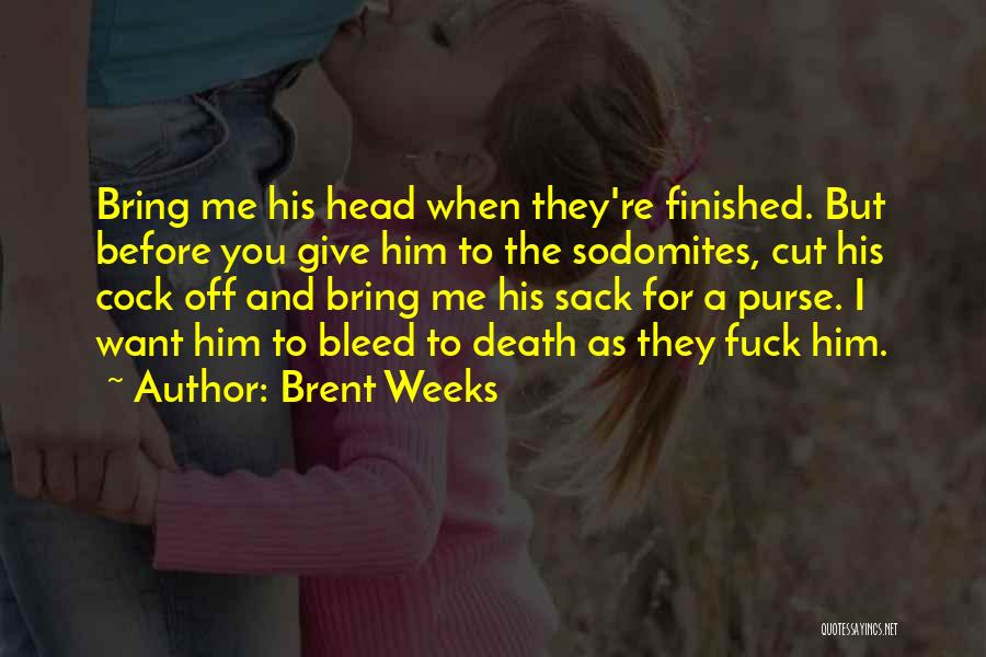 Cut Him Off Quotes By Brent Weeks