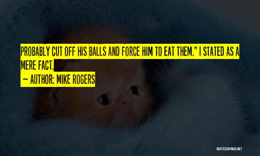 Cut Him Off Quotes By Mike Rogers