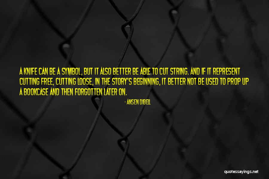 Cut Loose Quotes By Ansen Dibell Cut Loose Quotes By Ansen Dibell