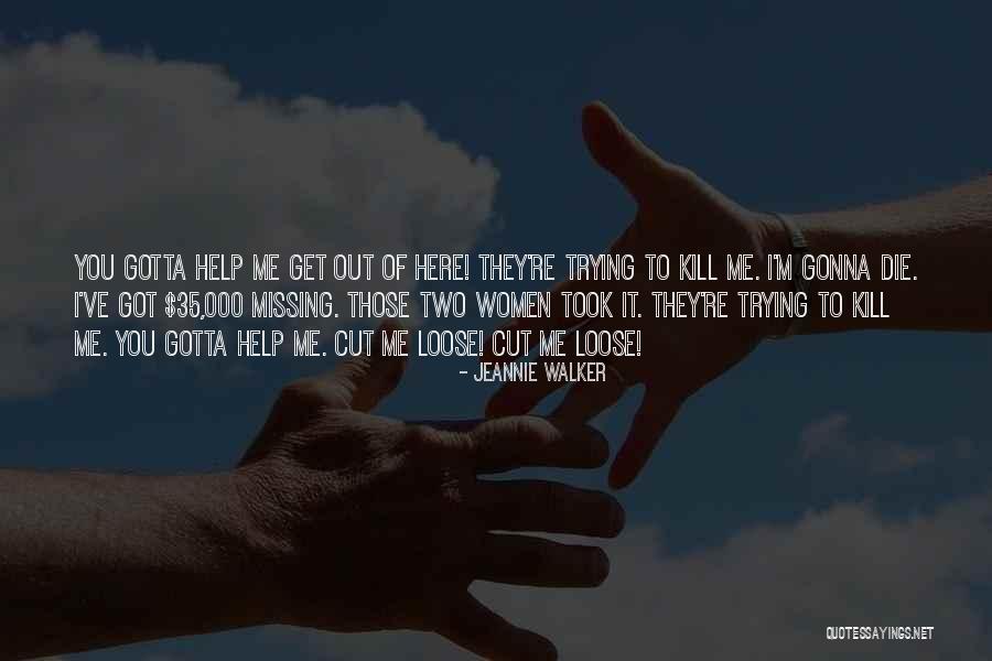 Cut Loose Quotes By Jeannie Walker Cut Loose Quotes By Jeannie Walker