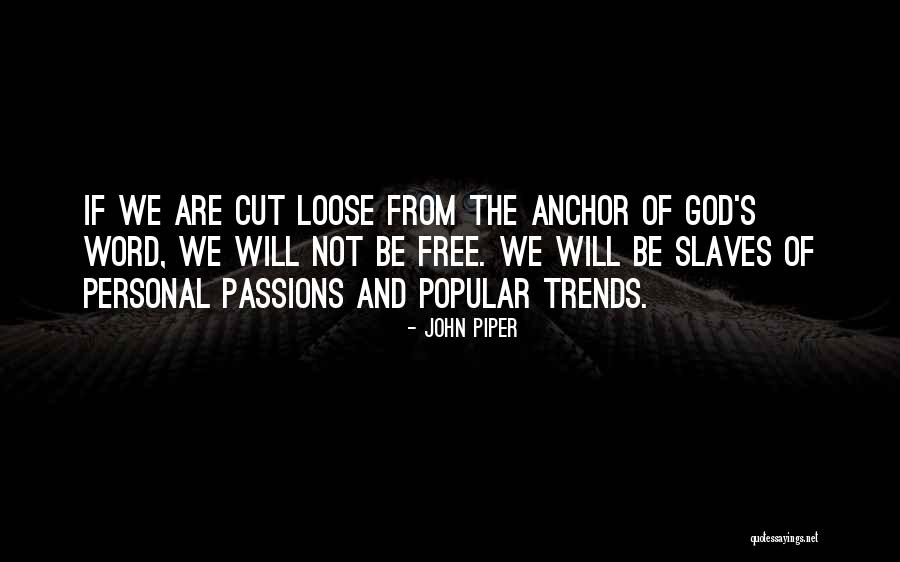 Cut Loose Quotes By John Piper Cut Loose Quotes By John Piper