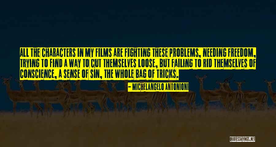 Cut Loose Quotes By Michelangelo Antonioni Cut Loose Quotes By Michelangelo Antonioni