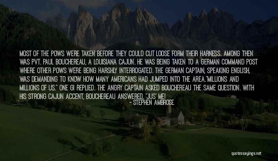 Cut Loose Quotes By Stephen Ambrose Cut Loose Quotes By Stephen Ambrose