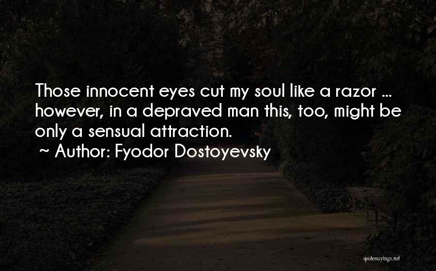 Cut Man Quotes By Fyodor Dostoyevsky