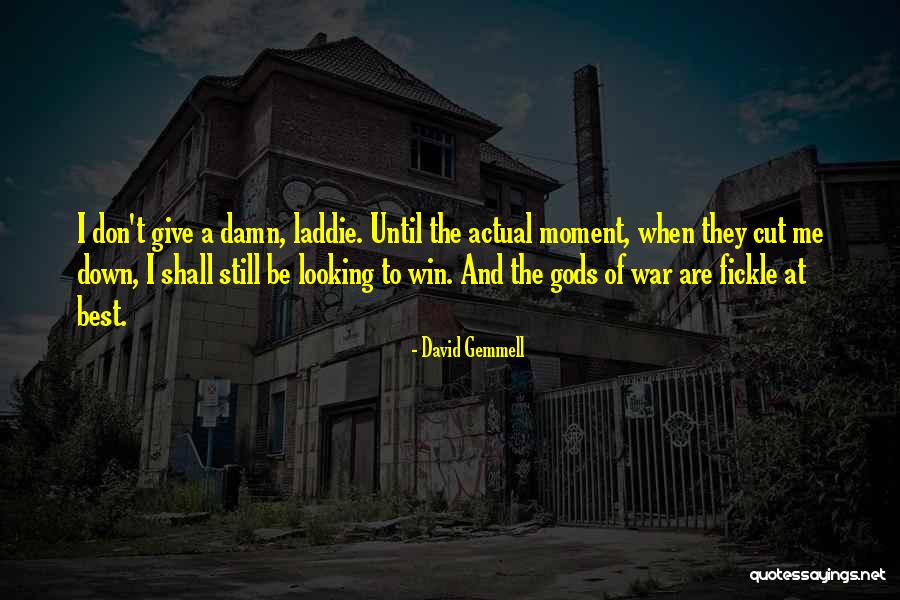 Cut Me Down Quotes By David Gemmell Cut Me Down Quotes By David Gemmell