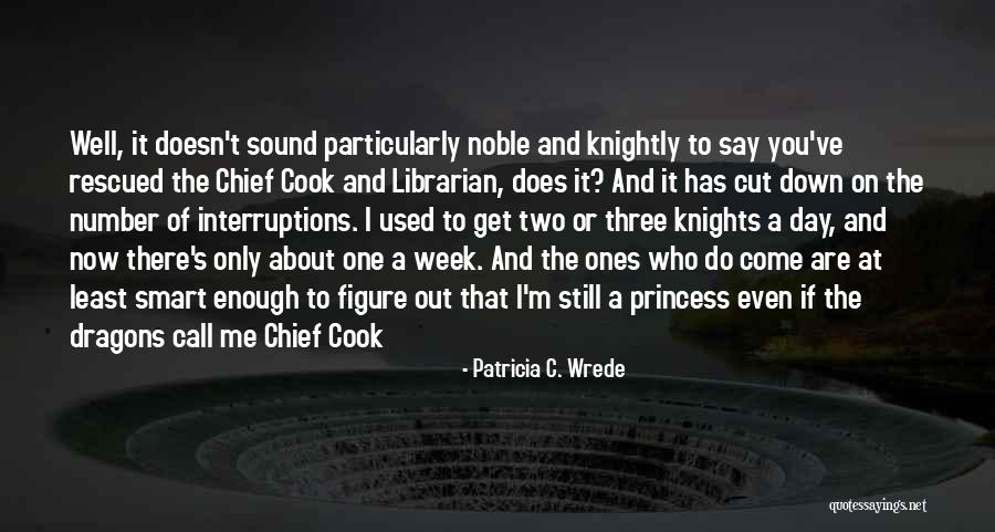 Cut Me Down Quotes By Patricia C. Wrede Cut Me Down Quotes By Patricia C. Wrede