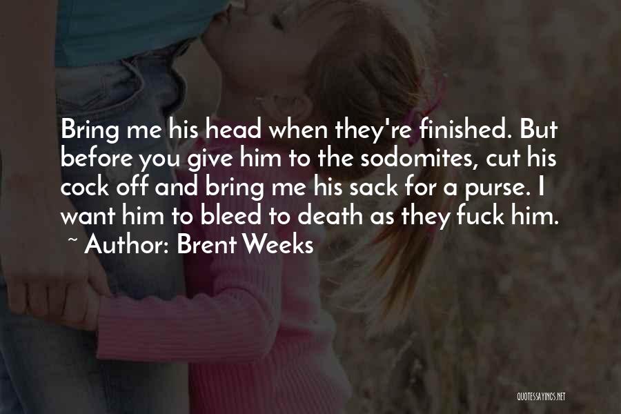 Cut Me Off Quotes By Brent Weeks