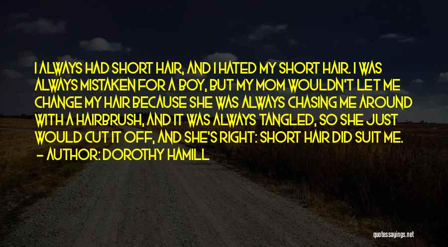 Cut Me Off Quotes By Dorothy Hamill
