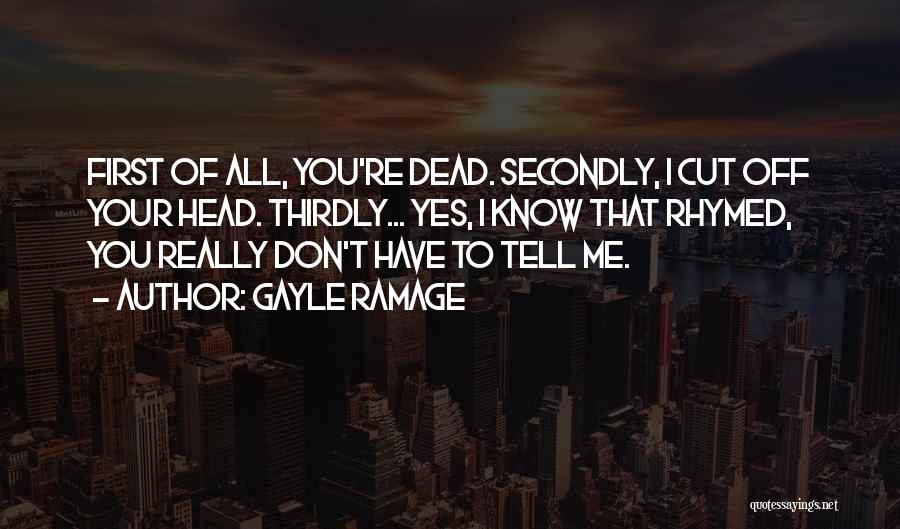 Cut Me Off Quotes By Gayle Ramage