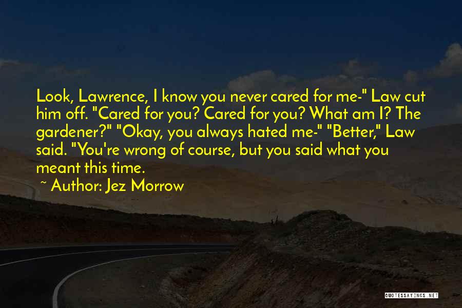 Cut Me Off Quotes By Jez Morrow