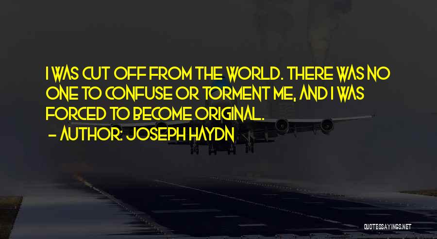 Cut Me Off Quotes By Joseph Haydn