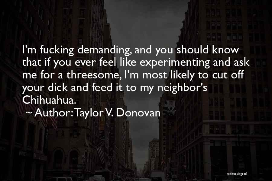 Cut Me Off Quotes By Taylor V. Donovan