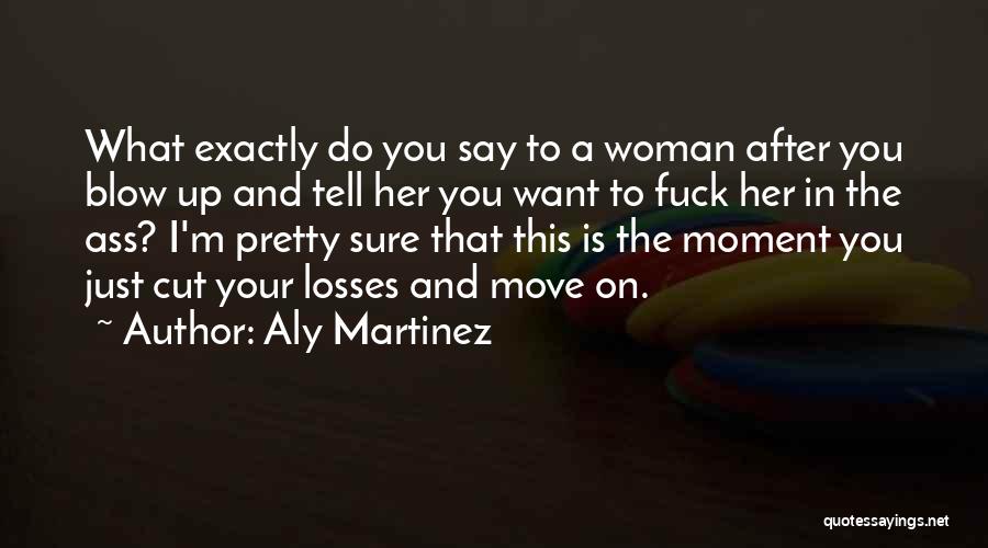 Cut My Losses Quotes By Aly Martinez