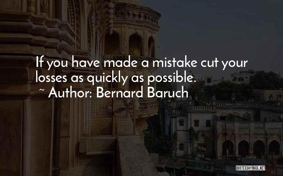 Cut My Losses Quotes By Bernard Baruch