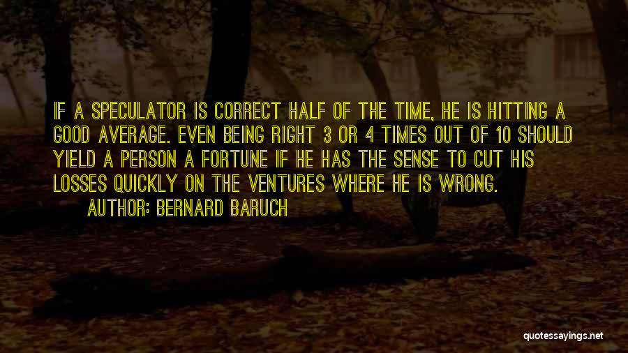 Cut My Losses Quotes By Bernard Baruch