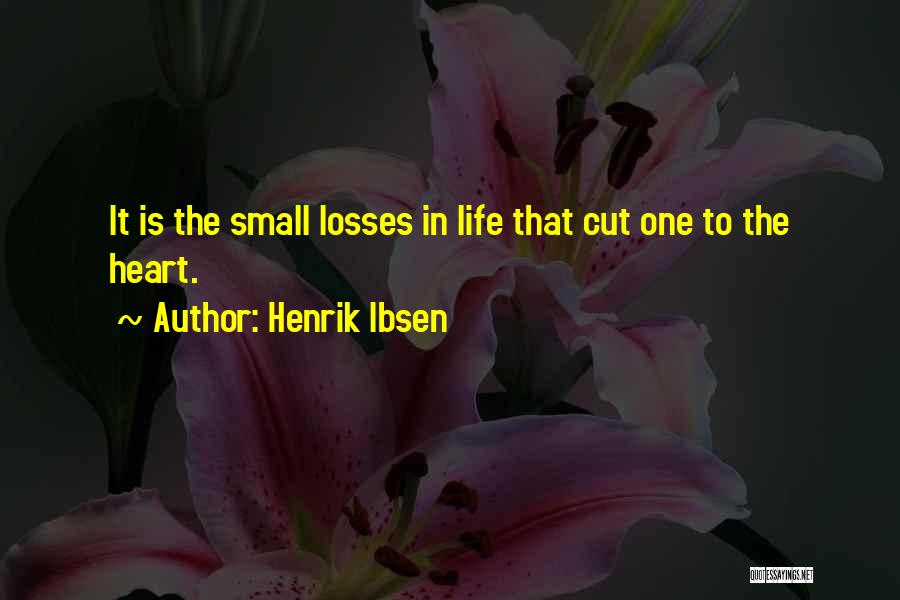 Cut My Losses Quotes By Henrik Ibsen