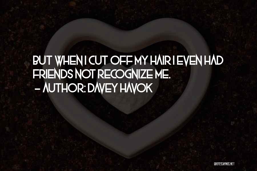 Cut Off Friends Quotes By Davey Havok