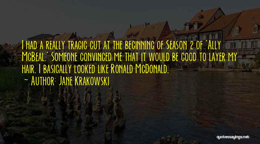 Cut Off Season Quotes By Jane Krakowski