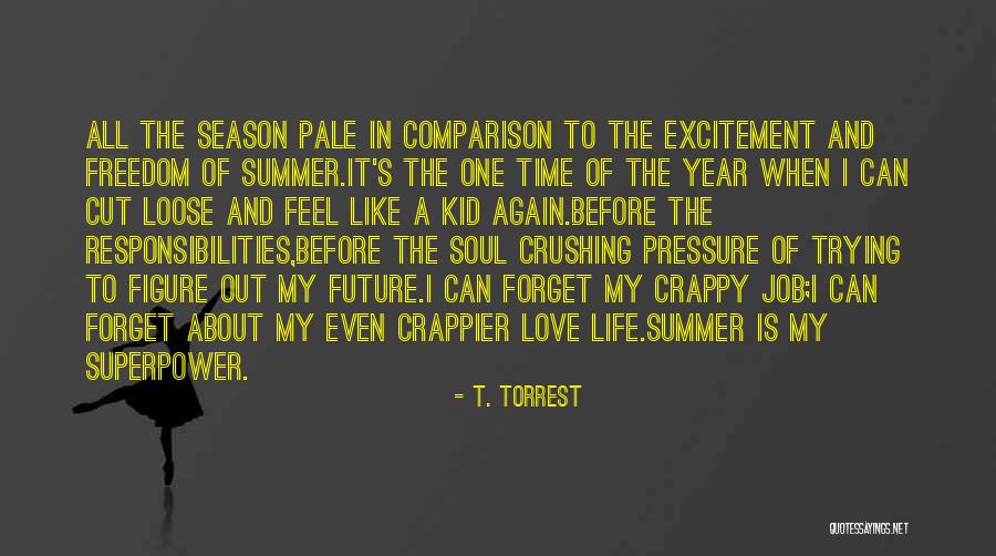 Cut Off Season Quotes By T. Torrest Cut Off Season Quotes By T. Torrest