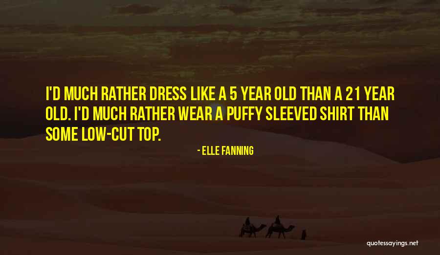 Cut Off Shirt Quotes By Elle Fanning