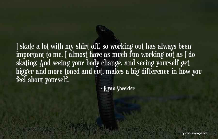 Cut Off Shirt Quotes By Ryan Sheckler