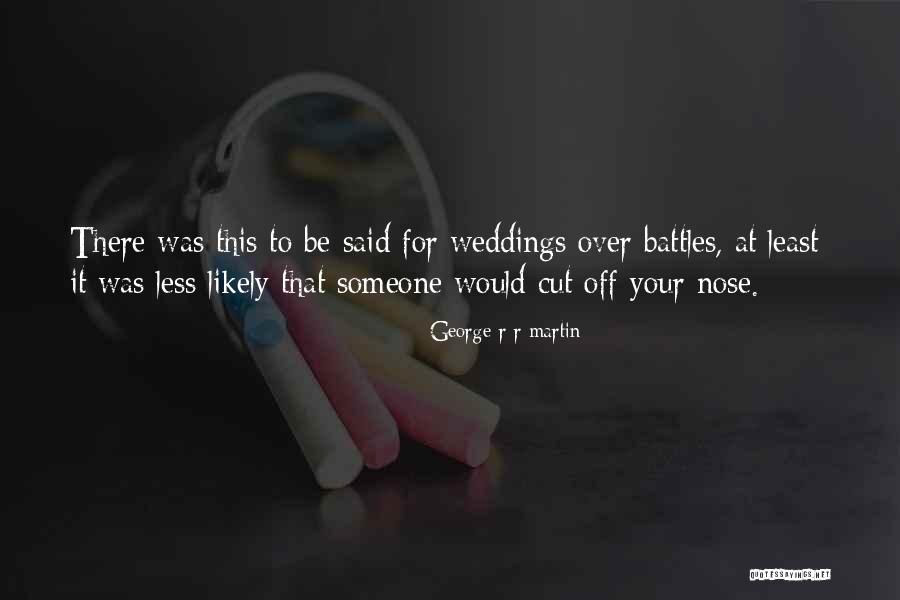 Cut Off Your Nose Quotes By George R R Martin Cut Off Your Nose Quotes By George R R Martin