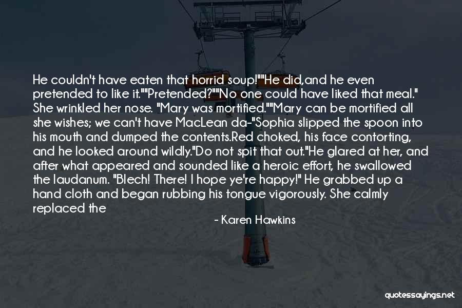 Cut Off Your Nose Quotes By Karen Hawkins Cut Off Your Nose Quotes By Karen Hawkins