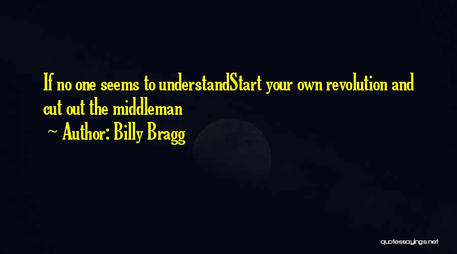 Cut Out The Middleman Quotes By Billy Bragg