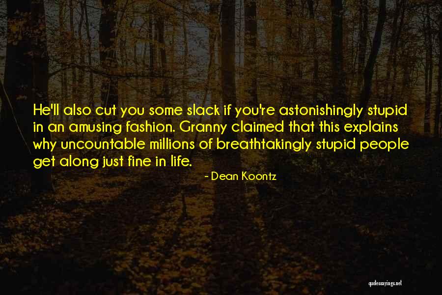 Cut People Slack Quotes By Dean Koontz Cut People Slack Quotes By Dean Koontz