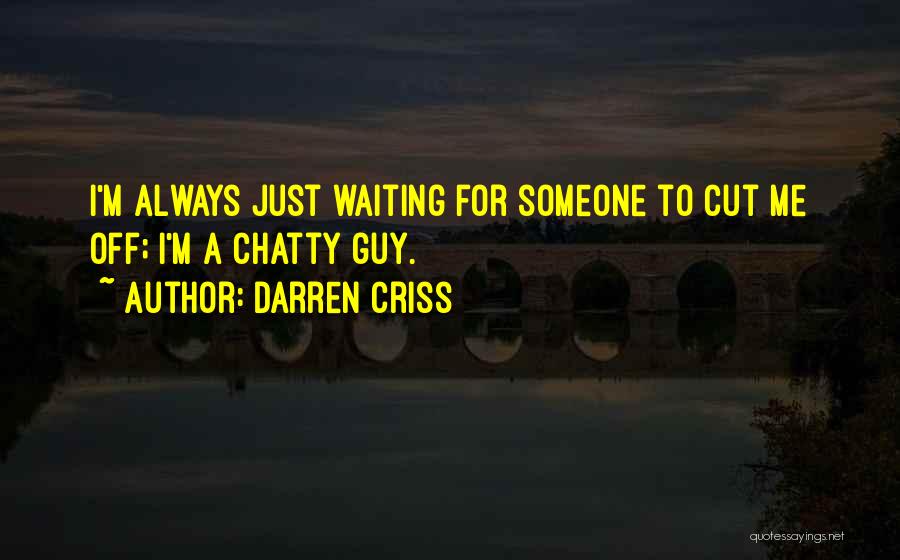 Cut Someone Off Quotes By Darren Criss