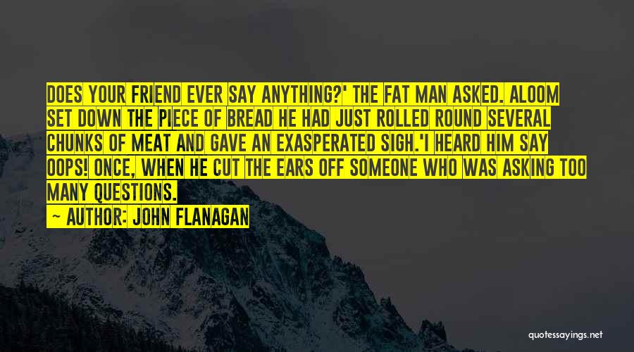 Cut Someone Off Quotes By John Flanagan